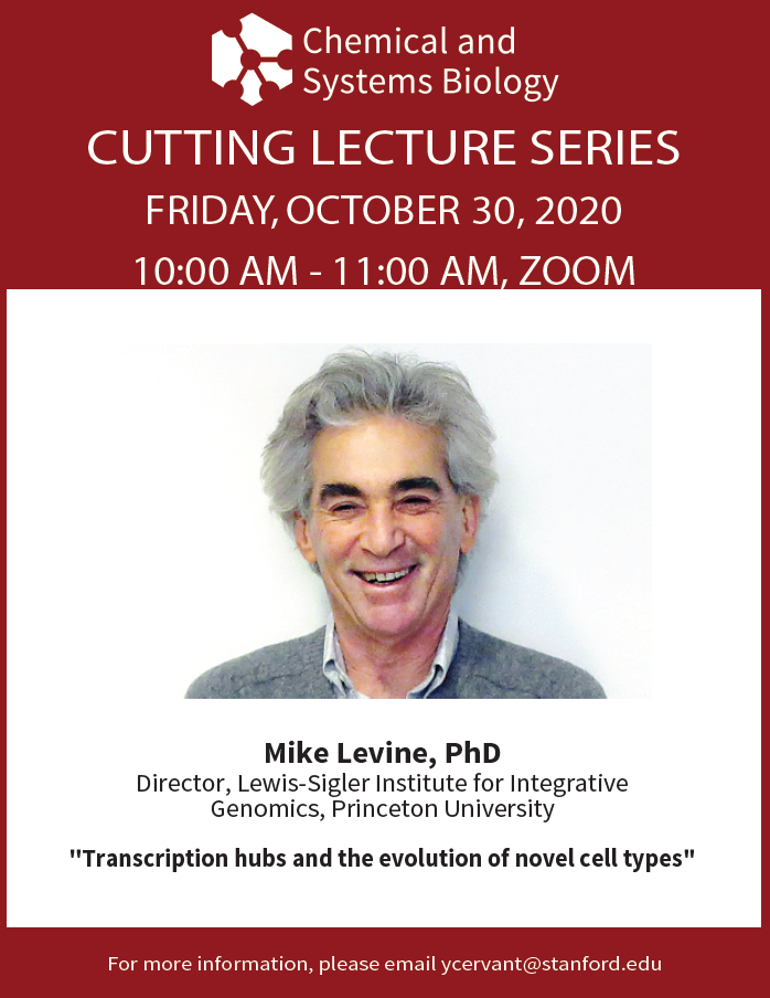 The Department of Chemical and Systems Biology Presents: Cutting Lecture Series, Mike Levine, PhD