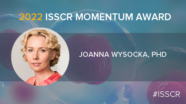 Joanna Wysocka Receives the 2022 ISSCR Momentum Award