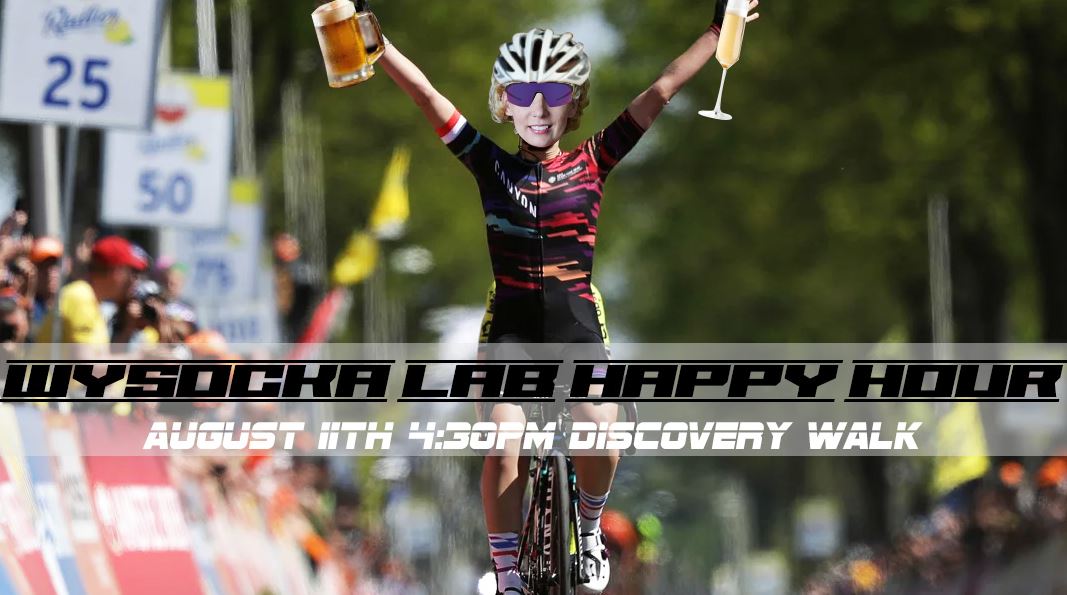 JOIN US!! CSB Wysocka Lab Happy Hour! Friday, August 11th, 4:30pm, Discovery Walk!
