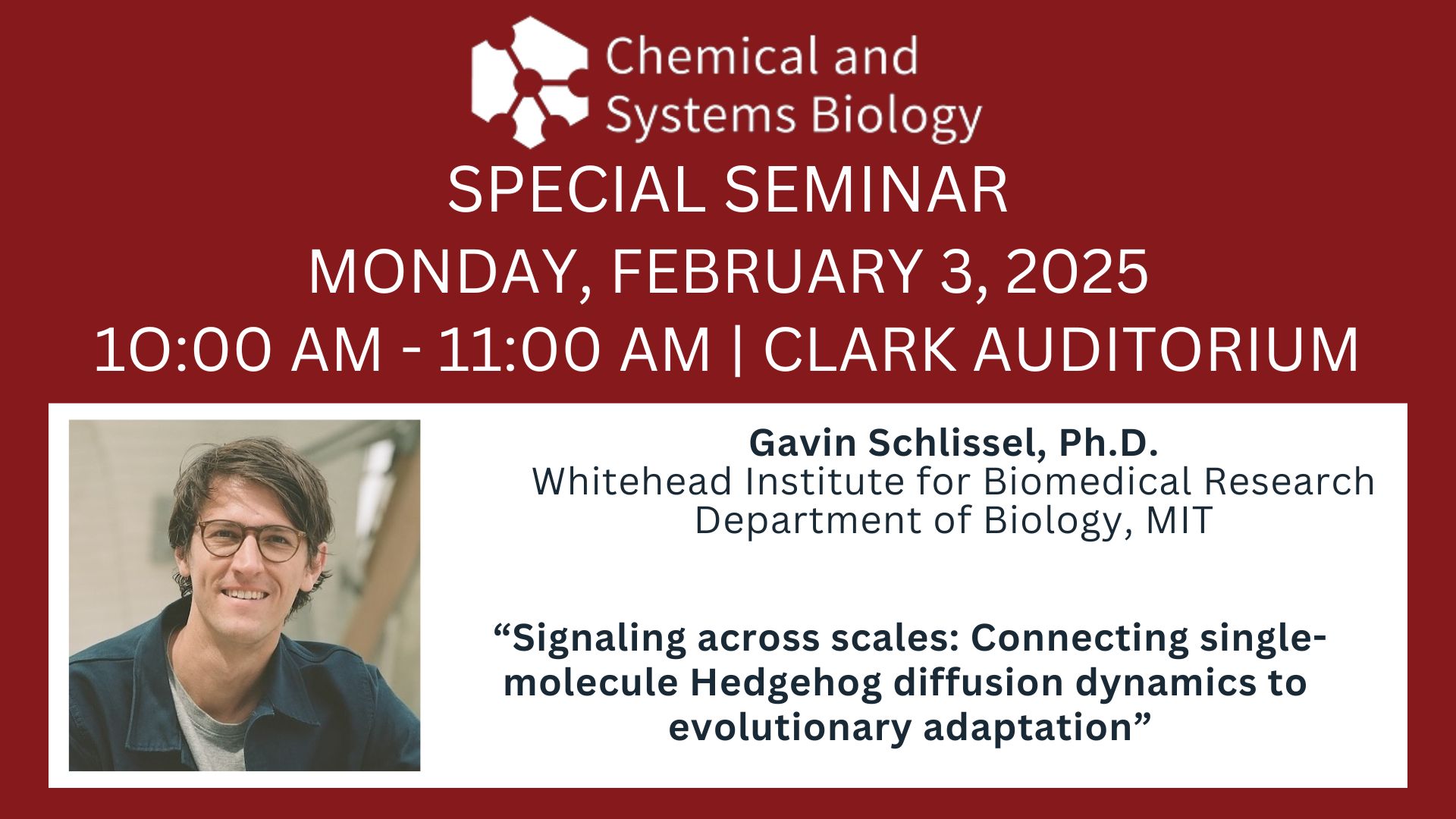 CSB Faculty Candidate Seminar: Gavin Schlissel, PhD, Feb 3, 2025, 10 AM, Clark Auditorium.