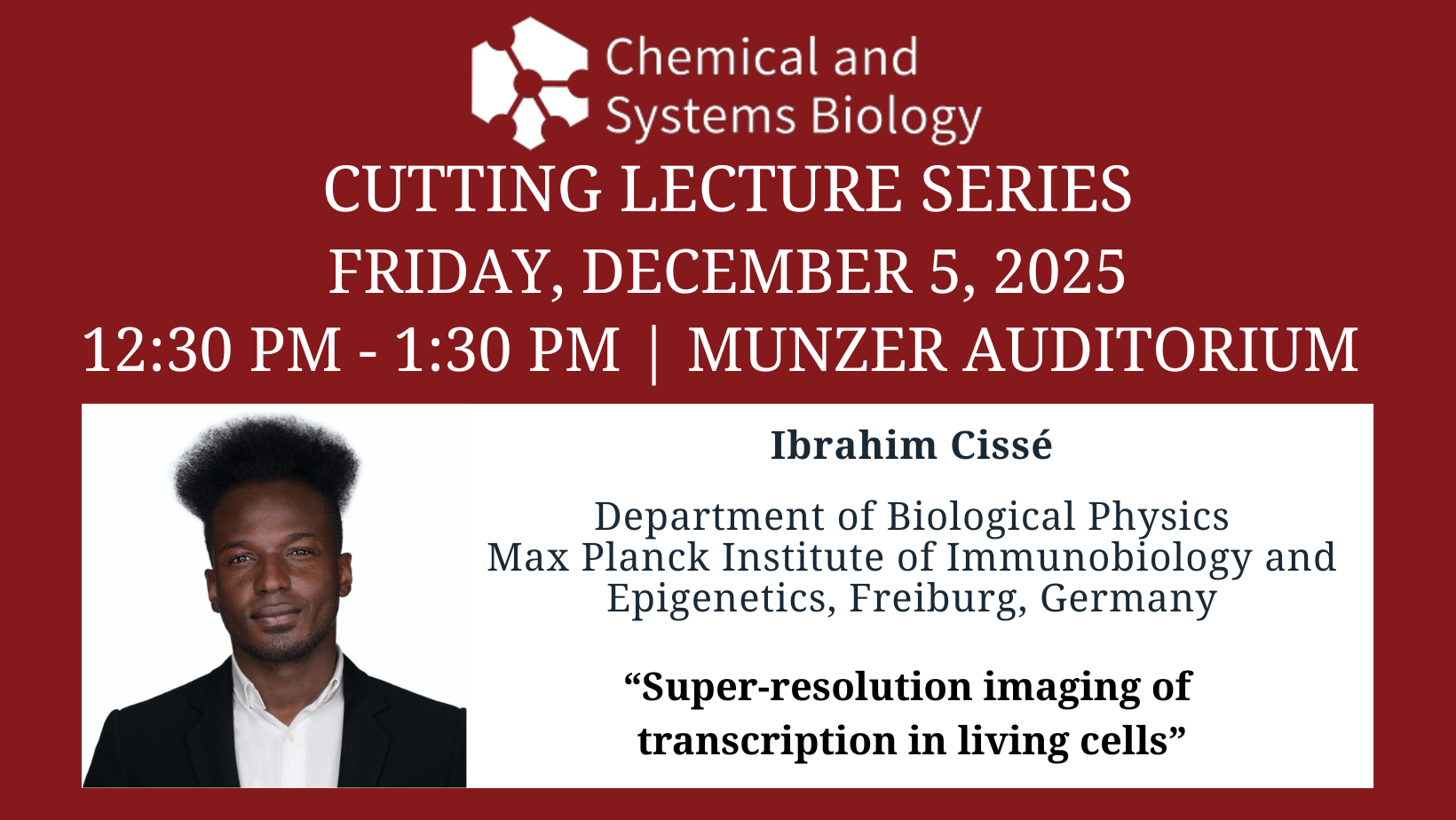JOIN US! CSB Cutting Lecture Series, Ibrahim Cissé, PhD, Friday, December 5, 2025, Munzer!