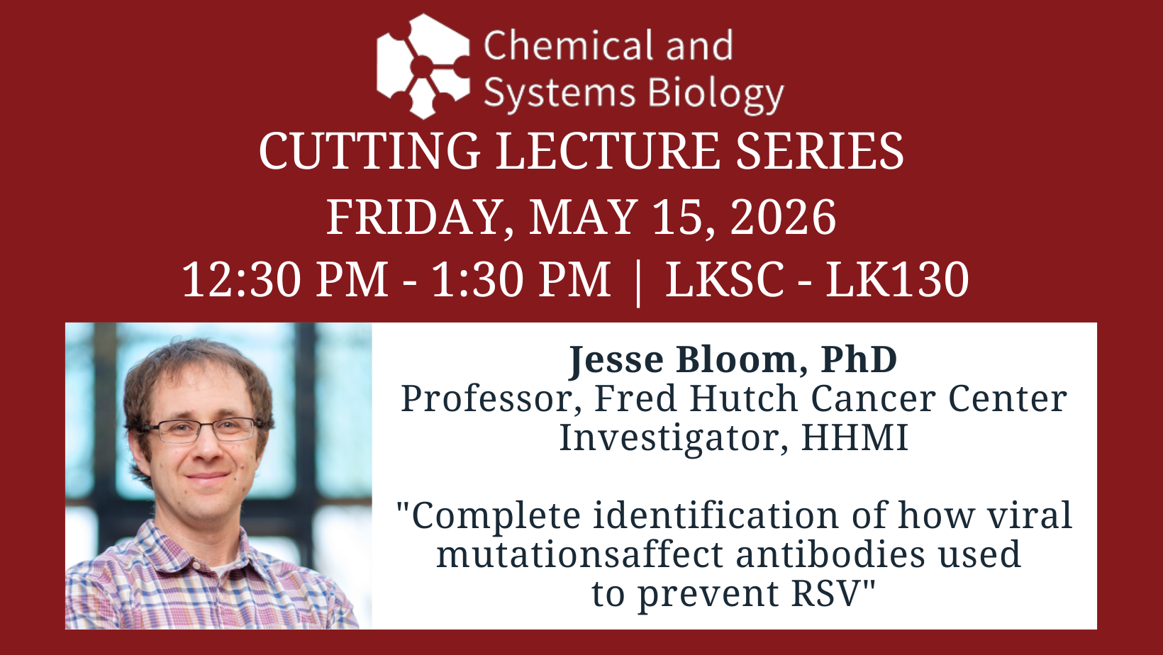 JOIN US! CSB Cutting Lecture Series, Jesse Bloom, PhD, Friday, May 15, 2026, 12:30 PM, LKSC-LK130!